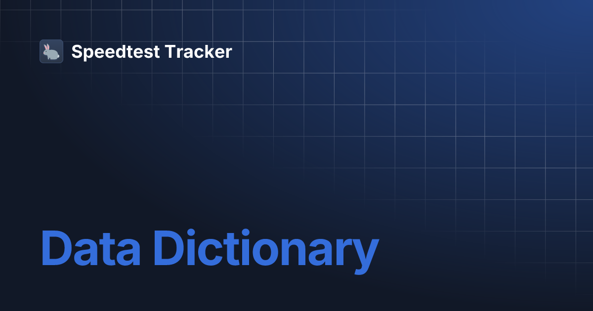 Data Dictionary | Speedtest Tracker